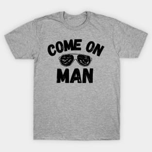 Come On Man (Joe Biden Quote) T-Shirt